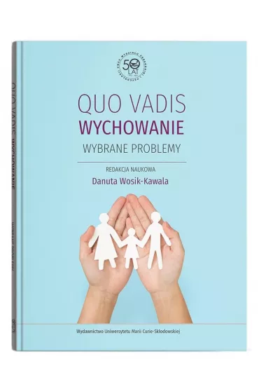 Quo vadis wychowanie. Wybrane problemy - Danuta Red Wosik-Kawala