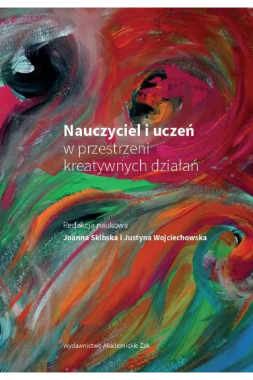 Nauczyciel i ucze� w przestrzeni kreatywnych - J Skibska, J Wojciechowska