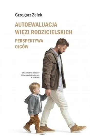 Autoewaluacja wi�zi rodzicielskich - Grzegorz  Zelek