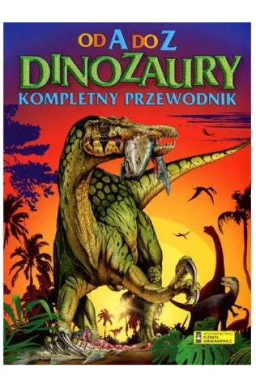 Od A do Z. Kompletny przewodnik. Dinozaury (OT)
