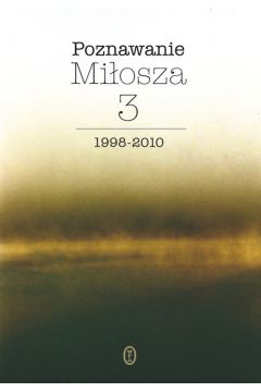 Poznawanie miosza cz. 3 1999-2010