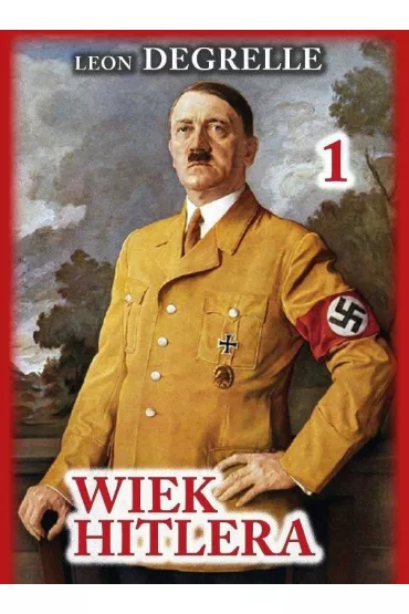 Wiek Hitlera T.1 - Leon Degrelle