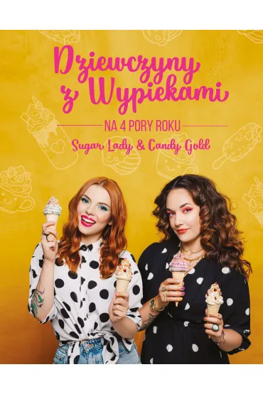 Dziewczyny z wypiekami na 4 pory roku - Agata  Stankiewicz, Ma�gorzata  Nagat