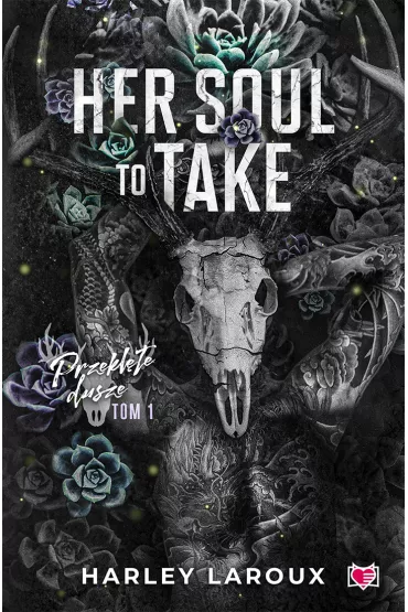 Her Soul to Take. Przekl�te dusze - Harley Laroux