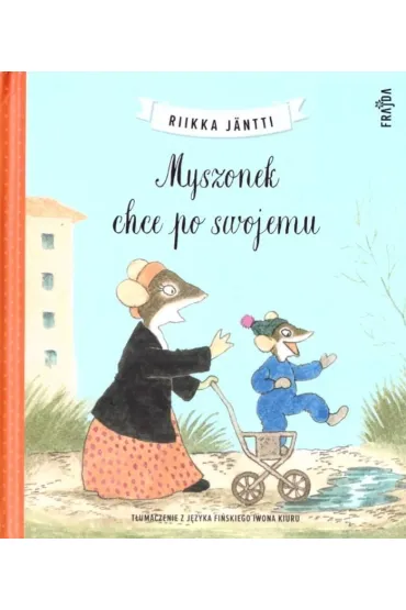 Myszonek chce po swojemu. Myszonek - Riikka Jntti
