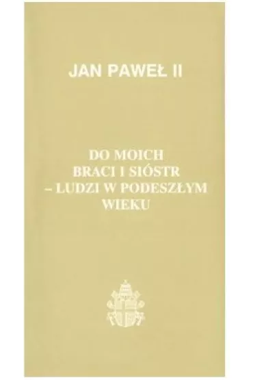Do moich braci i si�str - ludzi w podesz�ym wieku (90) - Jan Pawe� II