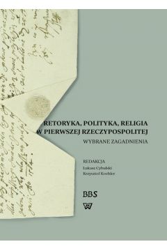 Retoryka polityka religia w Pierwszej Rzeczypospolitej