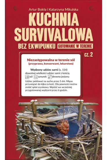 Kuchnia survivalowa bez ekwipunku. Gotowanie w terenie. Cz�� 2 - Katarzyna Mikulska, Artur Buk�a