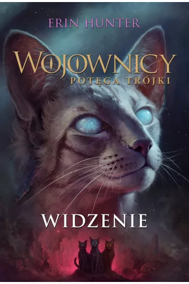Widzenie. Wojownicy. Pot�ga Tr�jki. Tom 1 - Erin Hunter