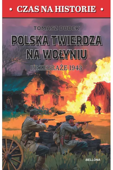 Polska twierdza na Wolyniu. Przebra�e 1943 - Tomasz Dudek