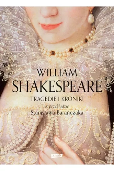 Tragedie i kroniki w przek�adzie Stanis�awa Bara�czaka - William Shakespeare