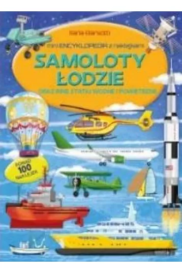 Samoloty �odzie oraz inne statki wodne i powietrzne. Mini encyklopedia z naklejkami