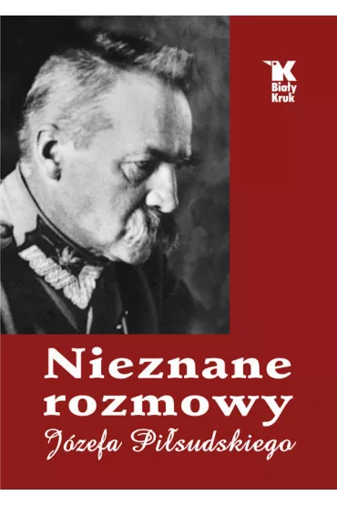 Nieznane rozmowy j�zefa pi�sudskiego - Artur �liwi�ski, W�adys�aw Baranowski
