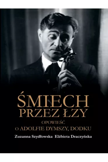 �miech przez �zy. Opowie�� o Adolfie Dymszy, Dodku
