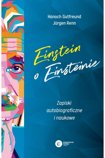 Einstein o Einsteinie. Zapiski autobiograficzne i naukowe