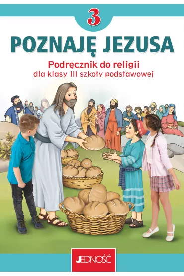 Poznaj Jezusa 3. Podrcznik do religii dla klasy trzeciej szkoy podstawowej - Elbieta Kondrak, Krzysztof Mielnicki