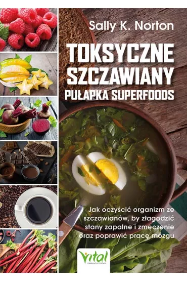 Toksyczne szczawiany pu�apka superfoods - Sally K. Norton