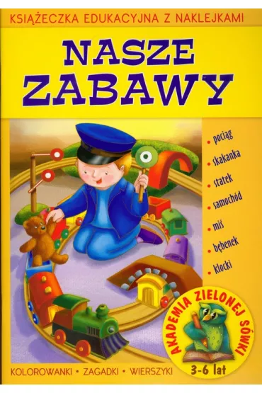 Akademia Zielonej S�wki Nasze zabawy 3-6 lat - Ma�gorzata Czy�owska