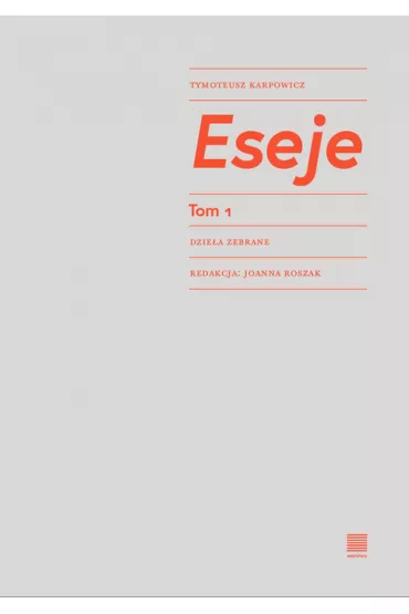 Eseje. Tom 1 - Tymoteusz Karpowicz