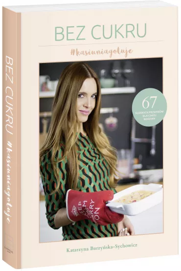 Bez cukru #kasiuniagotuje - Katarzyna Burzy�ska-Sychowicz