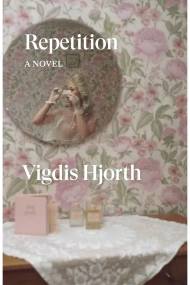Repetition. A Novel - Vigdis Hjorth