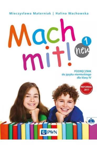 Mach mit! neu 1. Podr�cznik do j�zyka niemieckiego dla klasy 4 - Halina Wachowska, Mieczys�awa Materniak-Behrens