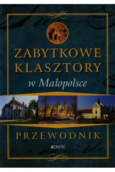 Zabytkowe klasztory w Ma�opolsce. - Marcin Pielesz