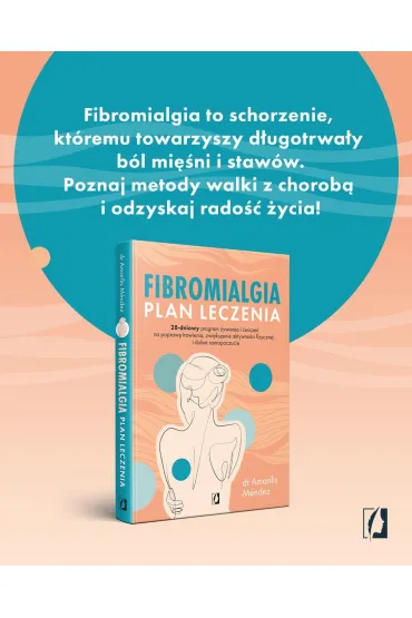 Fibromialgia. Plan leczenia. 28-dniowy program �ywienia i �wicze� na popraw� trawienia, zwi�kszenie aktywno�ci fizycznej i dobre samopoczucie - Amarilis M�ndez