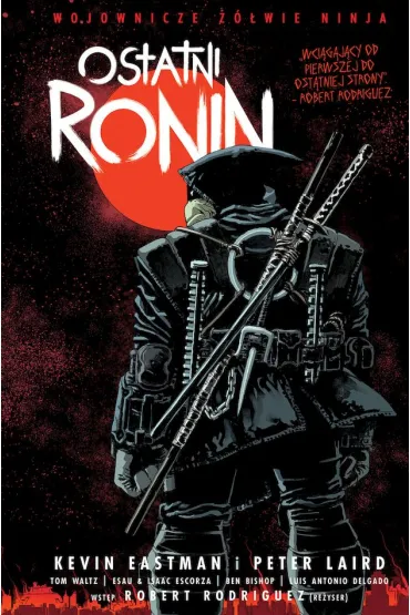 Wojownicze ��wie ninja: ostatni ronin - Kevin Eastman, Peter Laird, Tom  Waltz