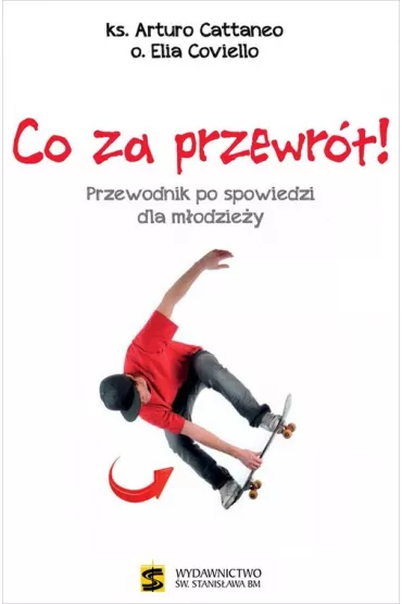 Co za przewr�t ! Przewodnik po spowiedzi dla m�odzie�y - Cattaneo Arturo, Coviello Elia