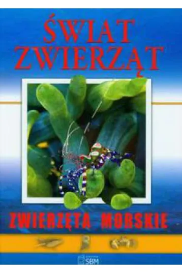 �wiat zwierz�t. Zwierz�ta morskie - Genevieve Becker
