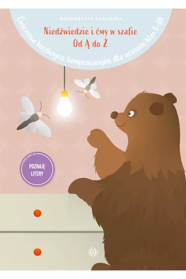 Nied�wiedzie i �my w szafie. Od � do �. �wiczenia korekcyjno-kompensacyjne dla uczni�w klas 1-3 - Ma�gorzata Bara�ska