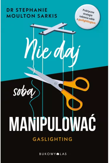 eBook Nie daj sob� manipulowa�. Gaslighting mobi epub - Stephanie Moulton Sarkis