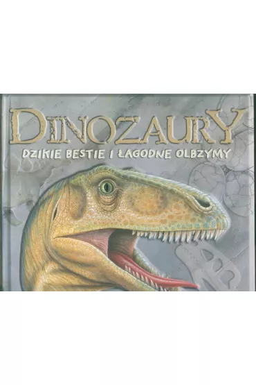 Dinozaury - dzikie bestie i �agodne olbrzymy