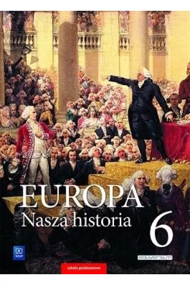 Europa. Nasza historia. Projekt polsko-niemiecki. Podr�cznik z suplementem. Klasa 6