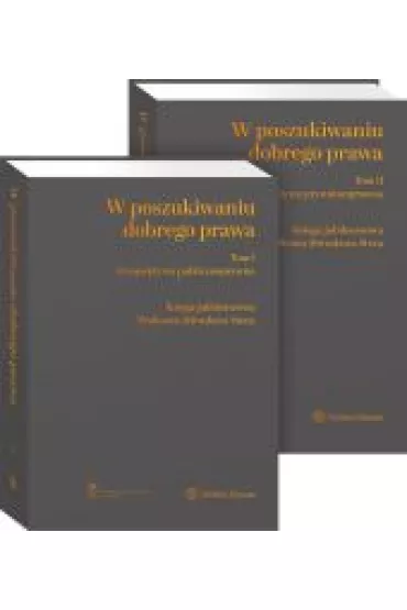 W poszukiwaniu dobrego prawa. Ksi�ga Jubileuszowa Profesora Miros�awa Steca. Tomy 1-2: Perspektywa publicznoprawna, Perspektywa prywatnoprawna - Katarzyna Ma�ysa-Suli�ska, Marcin Spyra