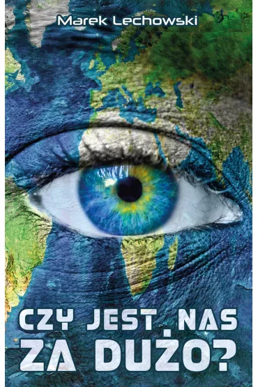Czy jest nas za du�o? - Marek  Lechowski