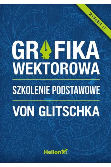 Grafika wektorowa. Szkolenie podstawowe - Von Glitschka