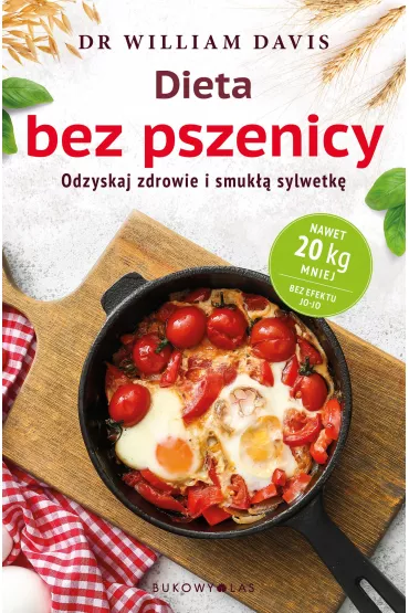 Dieta bez pszenicy. Jak pozby� si� pszennego brzucha i by� zdrowym - William Davis