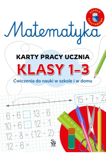 Matematyka. Karty pracy ucznia, klasy 1-3. �wiczenia do nauki w szkole i domu - Emilia  Figacz