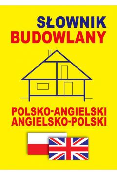 Sownik budowlany polsko-angielski angielsko-pol