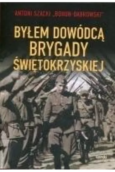 By�em dow�dc� Brygady �wi�tokrzyskiej - Antoni Szacki