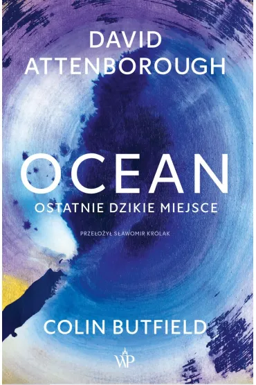 Ocean. Ostatnie dzikie miejsce - David Attenborough, Colin  Butfield