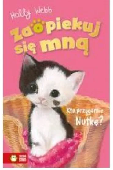 Kto przygarnie Nutk�. Zaopiekuj si� mn� - Holly Webb