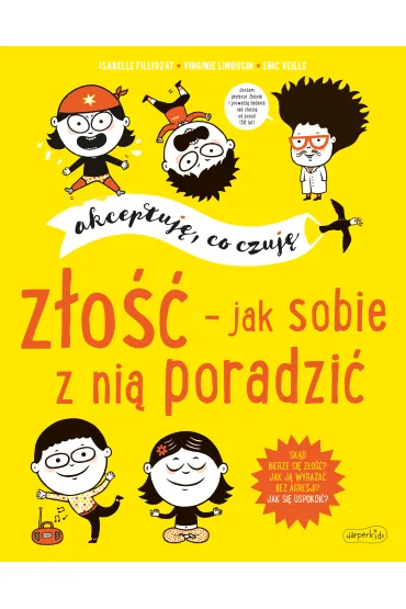 Akceptuj�, co czuj�. Z�o�� - jak sobie z ni� poradzi� - Isabelle Filliozat, Virginie Limousin, Eric  Veille