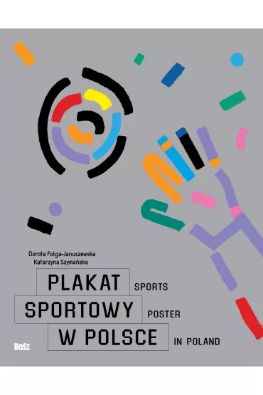 Plakat sportowy w Polsce - Dorota Folga-Januszewska, Katarzyna Szyma�ska