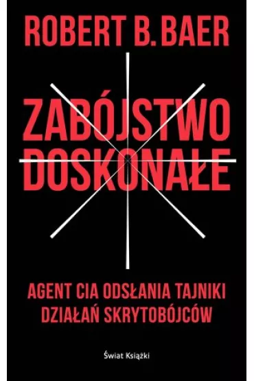 Zab�jstwo doskona�e - Robert Baer, Robert B Baer