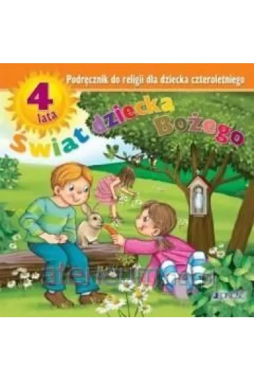 �wiat dziecka Bo�ego. Podr�cznik do religii dla dziecka czteroletniego - Jerzy Snopek