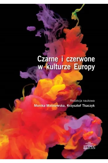 Czarne i czerwone w kulturze Europy - Krzysztof Tkaczyk, Monika Malinowska