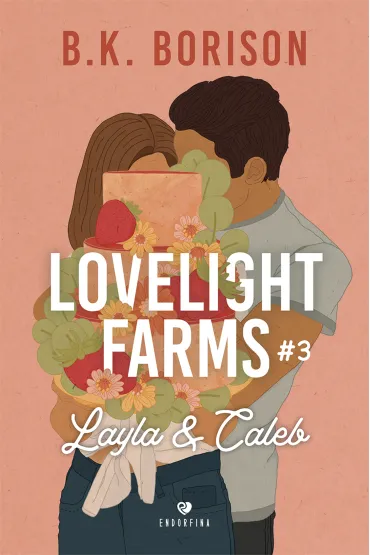 Layla & Caleb. Lovelight Farms. Tom 3 - B. K. Borison